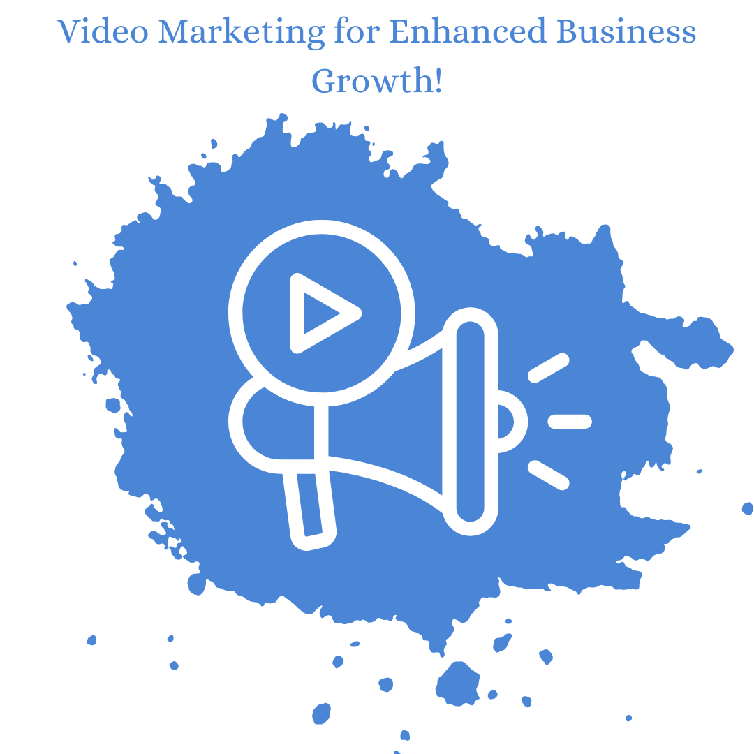 Video Marketing for Enhanced Business Growth!